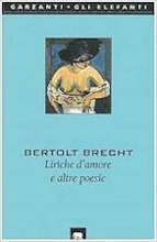 Bertolt Brecht - Liriche d'amore e altre poesie